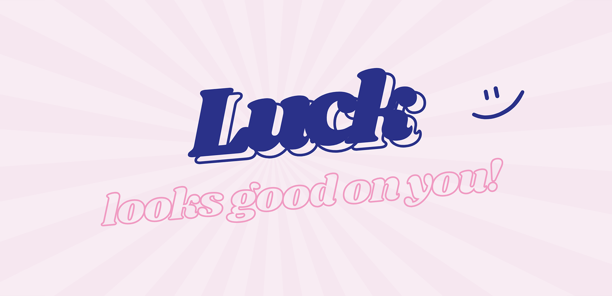 Luck Looks Good on You